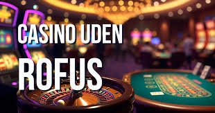Casino Uden Rufus En Guide til Bekvemme Spiloplevelser